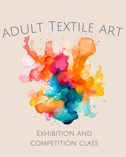 Adult Textile Art Workshop - Out of Hand Competition and Exhibition Class